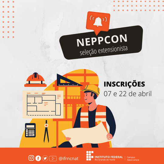 Imagem na cor cinza, laranja e preto, com o desenho de pessoa com colete, capacete e instrumentos de desenho, calculadora e projeto em planta baixa, com o texto NEPPCON projeto extensionista na parte superior e a data da inscrição