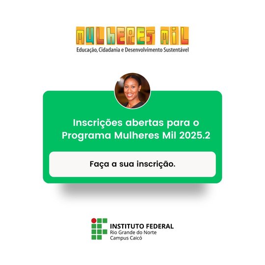 Inscrições abertas para o Programa Mulheres Mil 2025.2