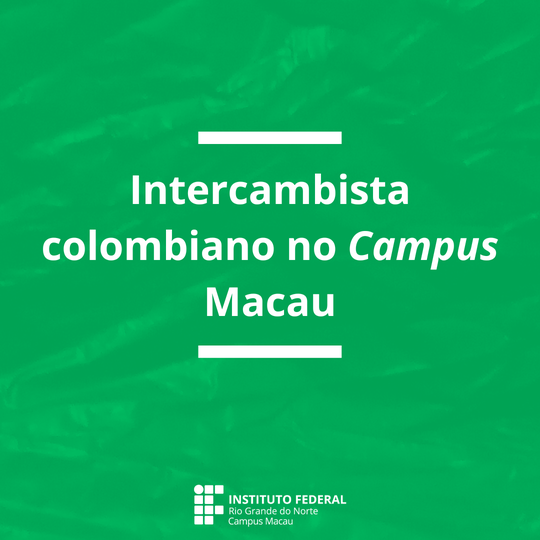 Internacionalização - intercambista colombiano