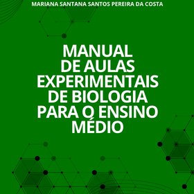 Manual de Aulas Experimentais de Biologia para o Ensino médio
