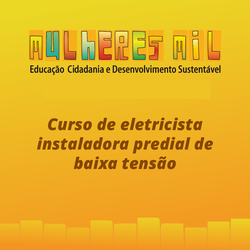 Mulheres Mil: Eletricista instalador predial de baixa tensão