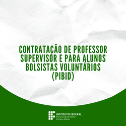 Contratação de Professor Supervisor e para Alunos Bolsistas Voluntários (pibid)