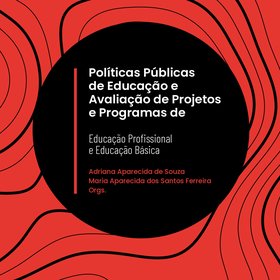 Políticas Públicas de Educação e Avaliação de Projetos e Programas de Educação Profissional e Educação Básica