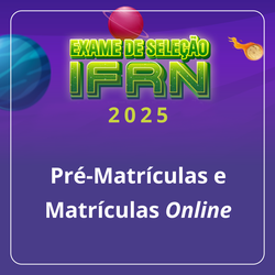 Pré-Matrículas e Matrículas Online Exame de Seleção 2025