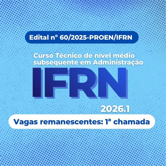 Vagas remanescentes - Edital nº 60/2025-Proen/IFRN