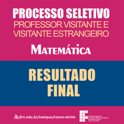 Professor Visitante e Visitante estrangeiro - Matemática 2023 - Resultado Final