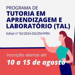 Programa de Tutoria de Aprendizagem e Laboratório (TAL) - Campus Natal-Zona Norte