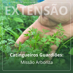 Projeto de Extensão Catingueiros Guardiões - Pau dos Ferros