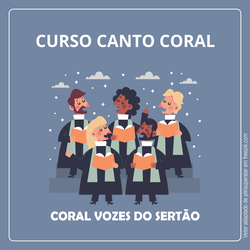 Projeto de Extensão Curso Canto Coral do Coral Vozes do Sertão do Campus Pau dos Ferros