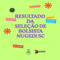 Resultado da seleção de bolsista para o NUGEDI (Núcleo de Gênero e Diversidade ) - IFRN CAMPUS SANTA CRUZ