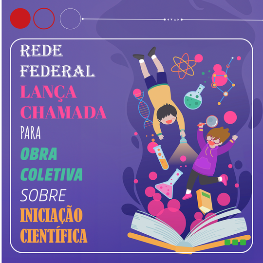 Rede Federal abertas inscrições para obra coletiva sobre iniciação científica