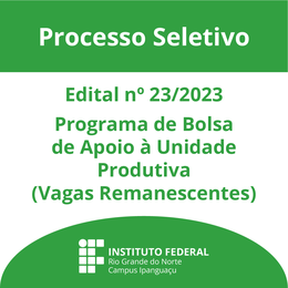 Seleção Bolsa de Apoio à Unidade Produtiva (vagas remanescentes)