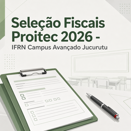 Seleção Fiscais Proitec 2026 - Campus Avançado Jucurutu