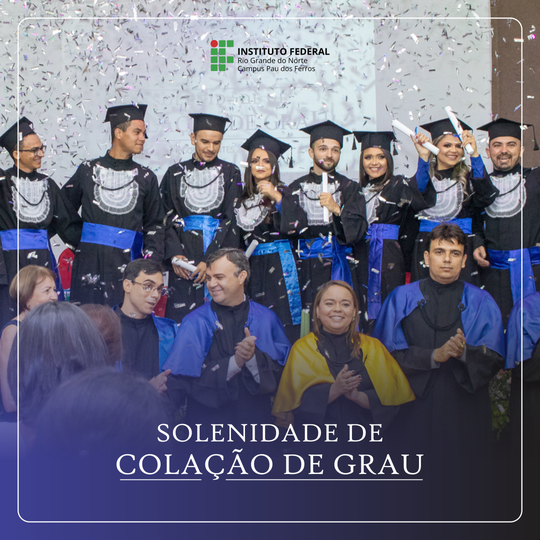 Solenidade Colação de Grau Pau dos Ferros