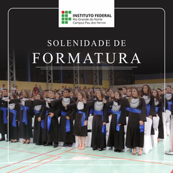 Solenidade de Formatura Campus Pau dos Ferros