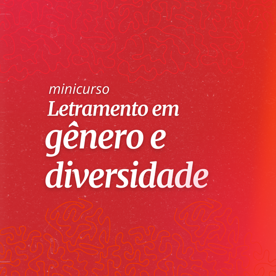Minicurso - Letramento em Gênero e Diversidade - NUGEDI