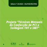 Edital - Técnicas Manuais de Confecção de PCI e Soldagem THT e SMT