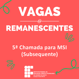Vagas Remanescentes - 5ª Chamada Subsequente