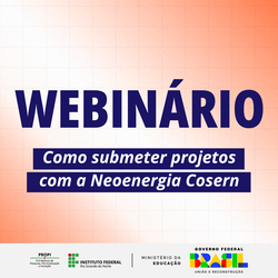 IFRN promove webinário sobre submissão de projetos com a Neoenergia Cosern