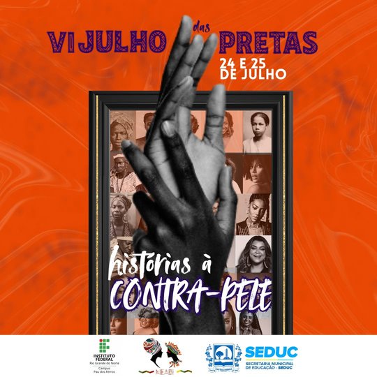 Julho das Pretas 2025 - Pau dos Ferros - Histórias à Contra-Pele