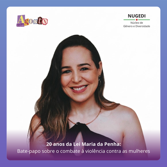 Bate-papo sobre o combate à violência contra a mulher à luz dos 20 anos da Lei Maria da Penha.