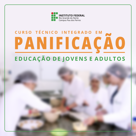 Curso Técnico Integrado em Panificação Educação de Jovens e Adultos (EJA) Pau dos Ferros