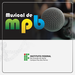 Musical de MPB 2025 - Campus Pau dos Ferros