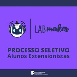 Processo Seletivo - Extensionista LabMaker card - São Gonçalo