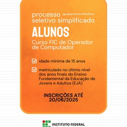 Edital  19/2025 - PROCESSO SELETIVO SIMPLIFICADO DE DISCENTES PARA O CURSO FIC EM OPERADOR DE COMPUTADOR