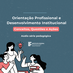 áudio série pedagógica sobre Orientação Profissional e Desenvolvimento Institucional